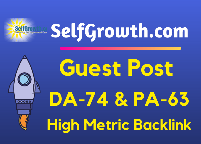 Write and Publish A Guest Post On Selfgrowth DA74 wit...