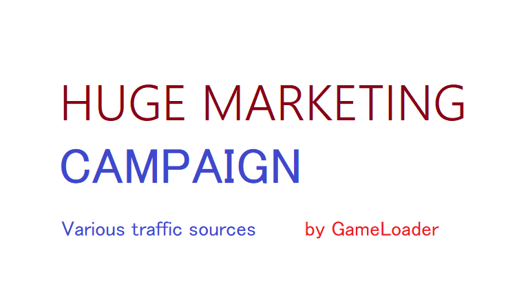 Huge marketing campaign on various sources
