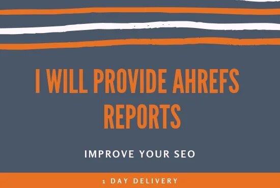I will provide any type of Ahrefs report including KW...