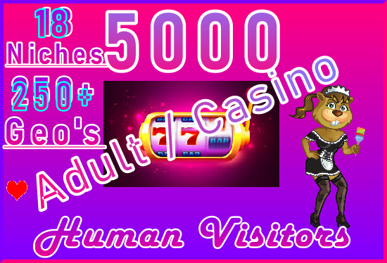 5.000 ADULT or CASINO Genuine Human Visitors 18 Niche...