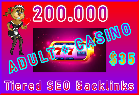200.000 Tiered SEO Ultra-Safe ADULT or CASINO Backlin...