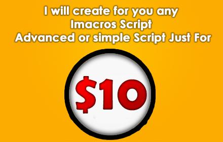 I will create for you any Imacros Script Advanced or ...