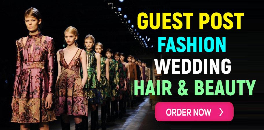 Publish Your Guest Post on Fashion, Lifestyle, Wedd...