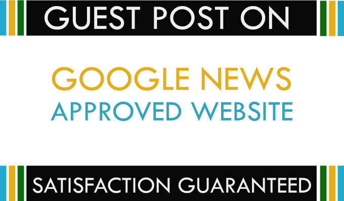 Publish Guest Post on Google News Approved DA 45 Webs...