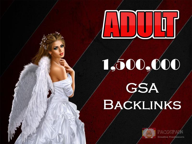 we give you 1,500,000 Backlinks for your ADULT or any...