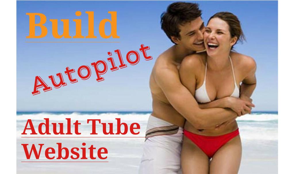 I will build autopilot legal Adult tube WordPress web...
