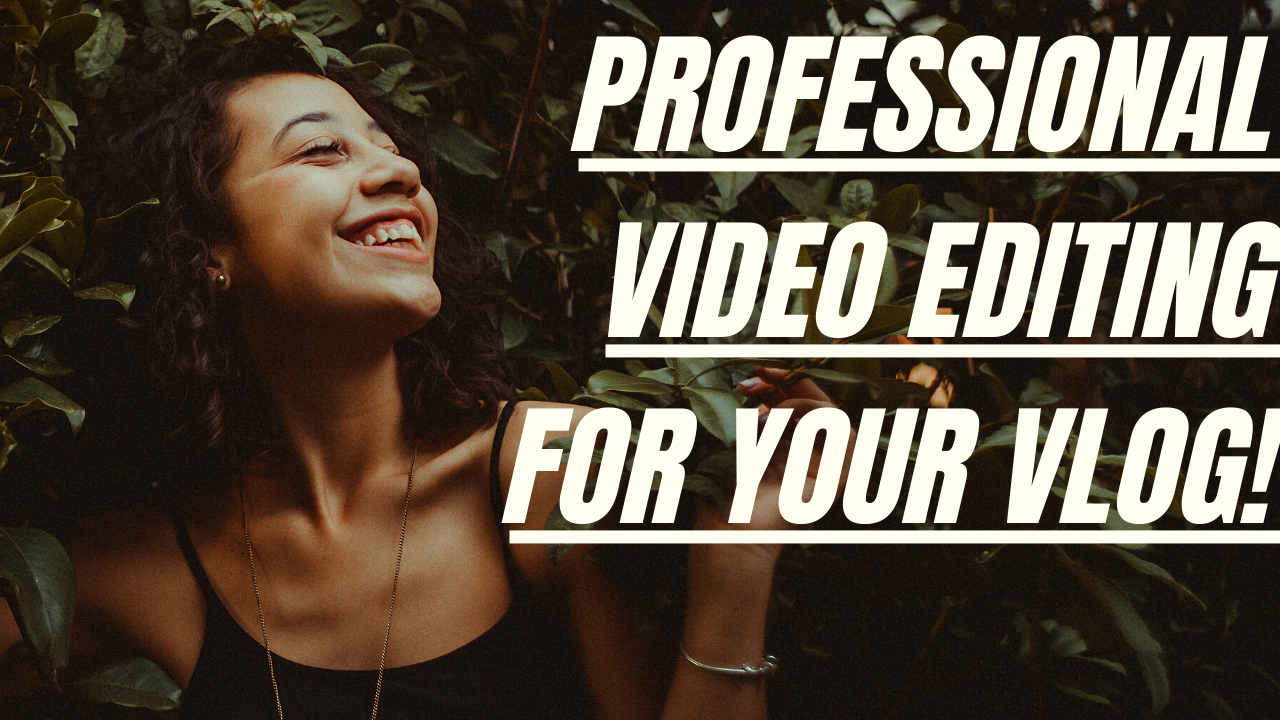 Make a Professional Video Editing for Your Vlog