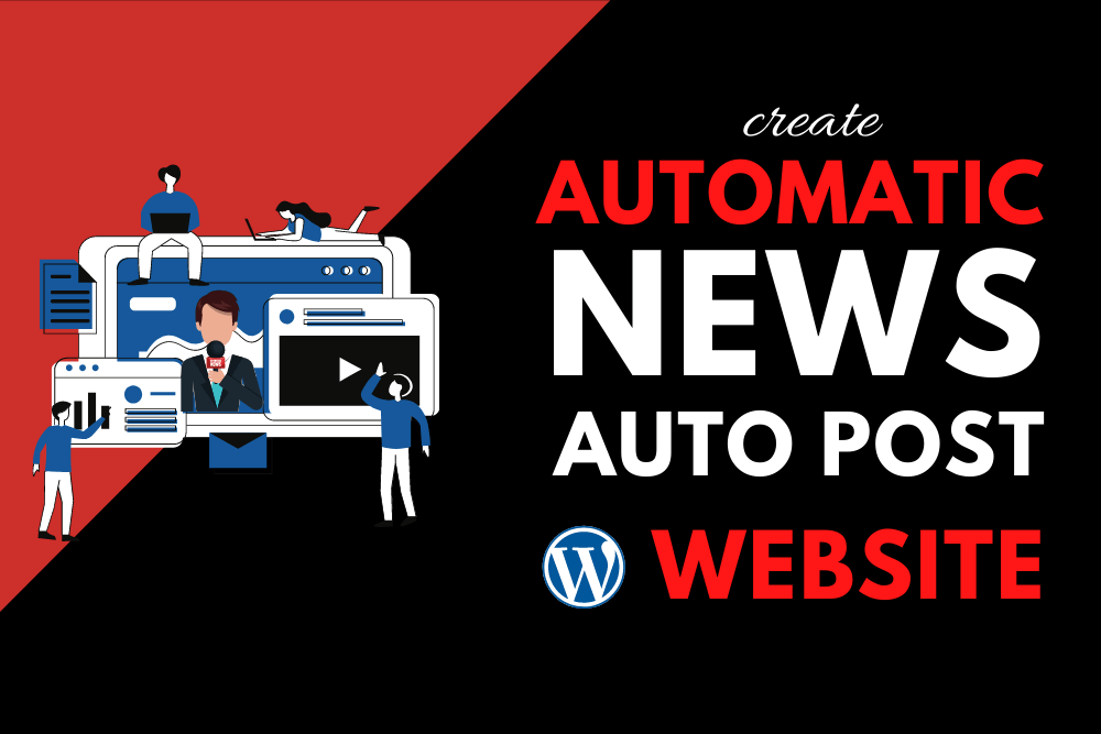 I will create Automated-Auto Post News Wordpress Webs...