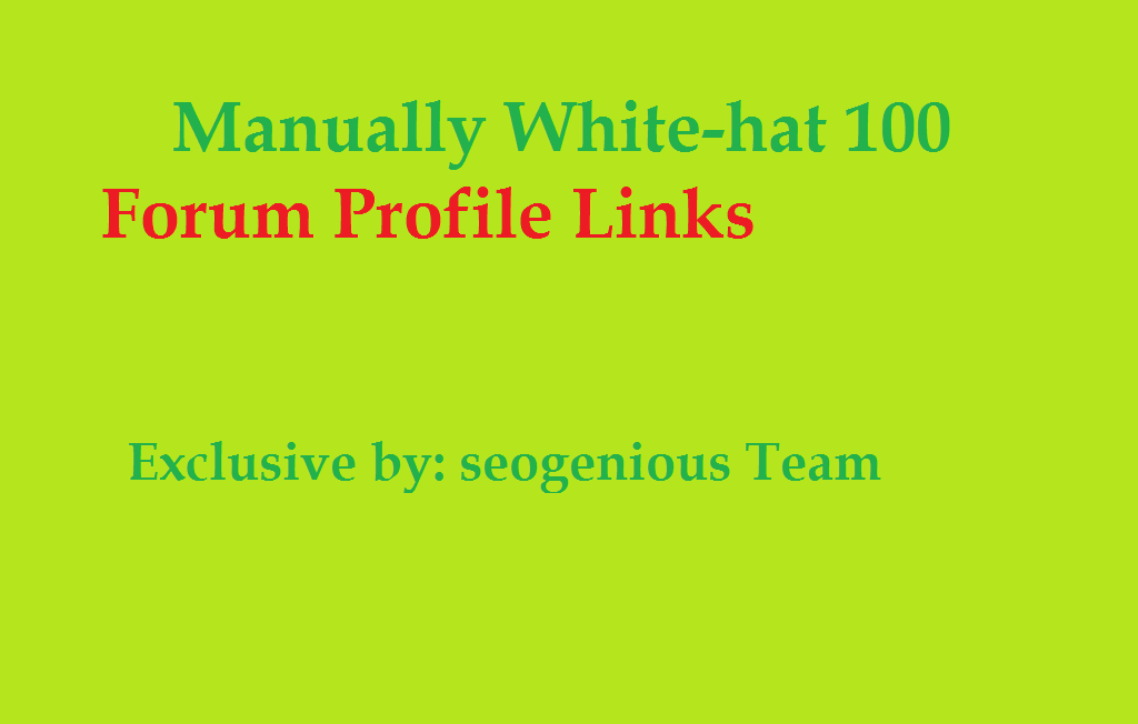 Manually White-hat 100 Forum Profile Links