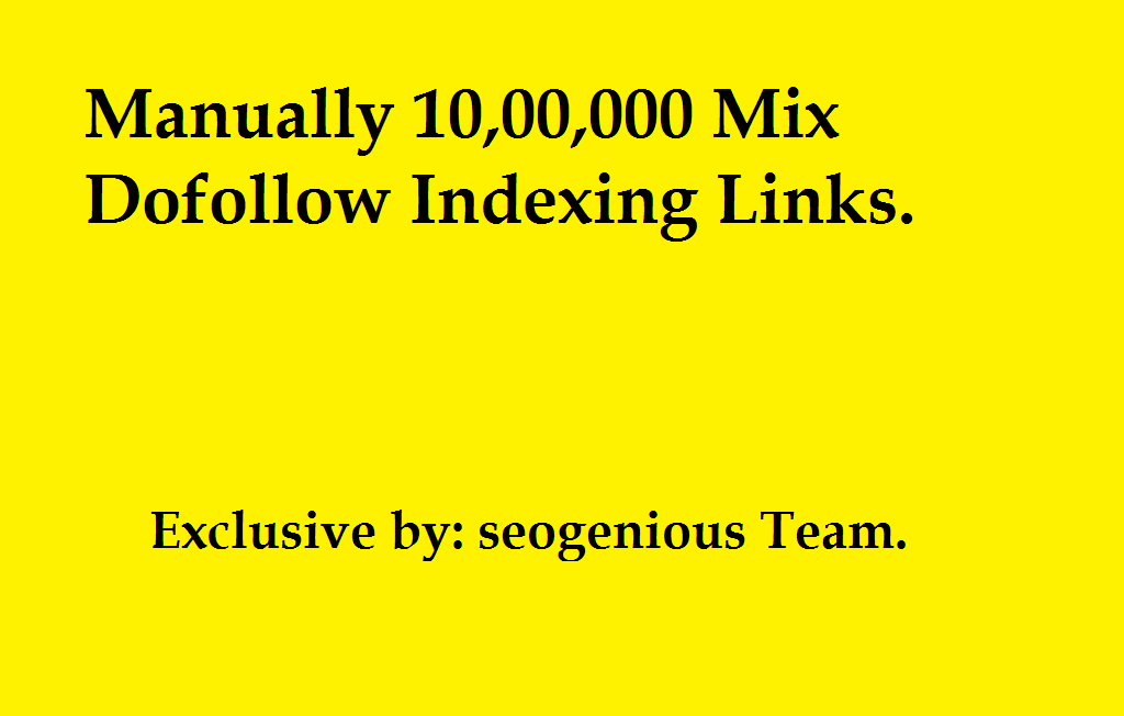 Manually 10, 00,000 Mix Dofollow Indexing Links
