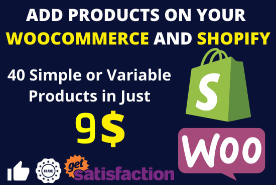 I will add products on your woocommerce and shopify s...