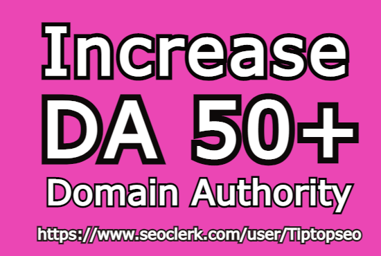 I will increase domain authority upto DA 40-50 just i...