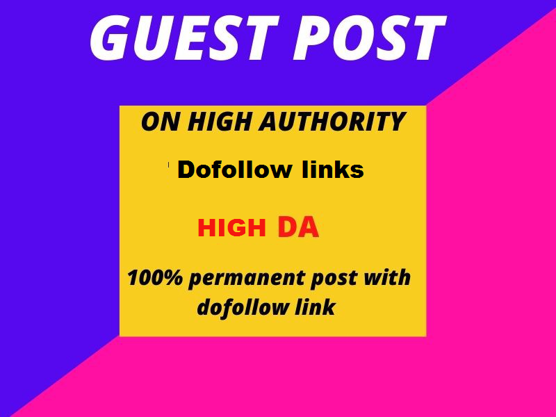 Do guest posting dofollw High authority and High Da s...