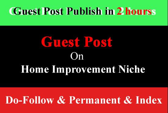 I will publish guest post on home improvement, garde...