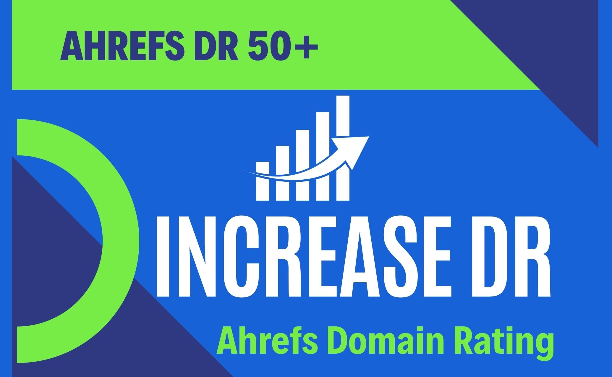 I will increase ahrefs domain rating DR50+ my guarant...