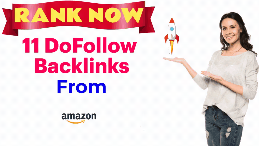 Rank Your Website Now 11 Amazon DoFollow Backlinks