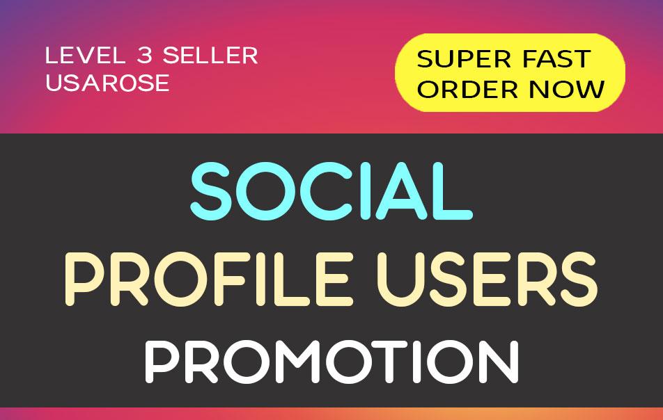 SOCIAL PROFILE USERS PROMOTION, HIGH QUALITY, LONG ...