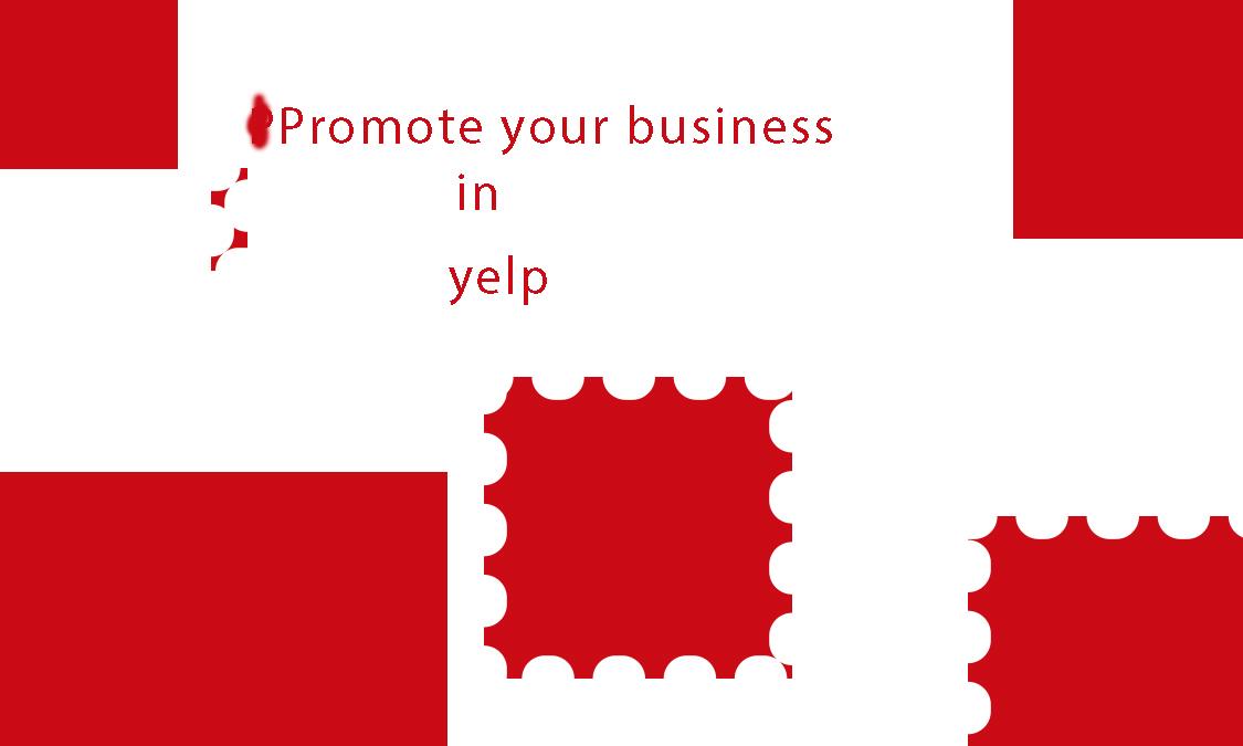 promote your business in yelp/google map/other websit...