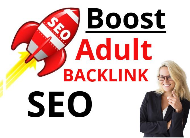build high quality dofollow white hat SEO adult backl...