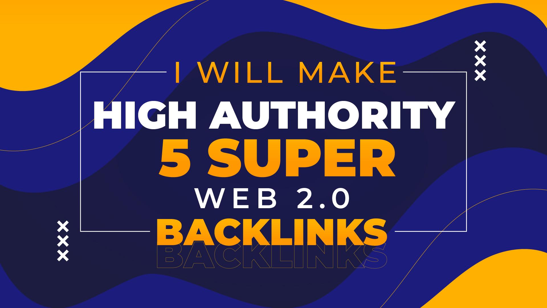 I Will Make High Authority 5 Super Web 2.0 Backlinks