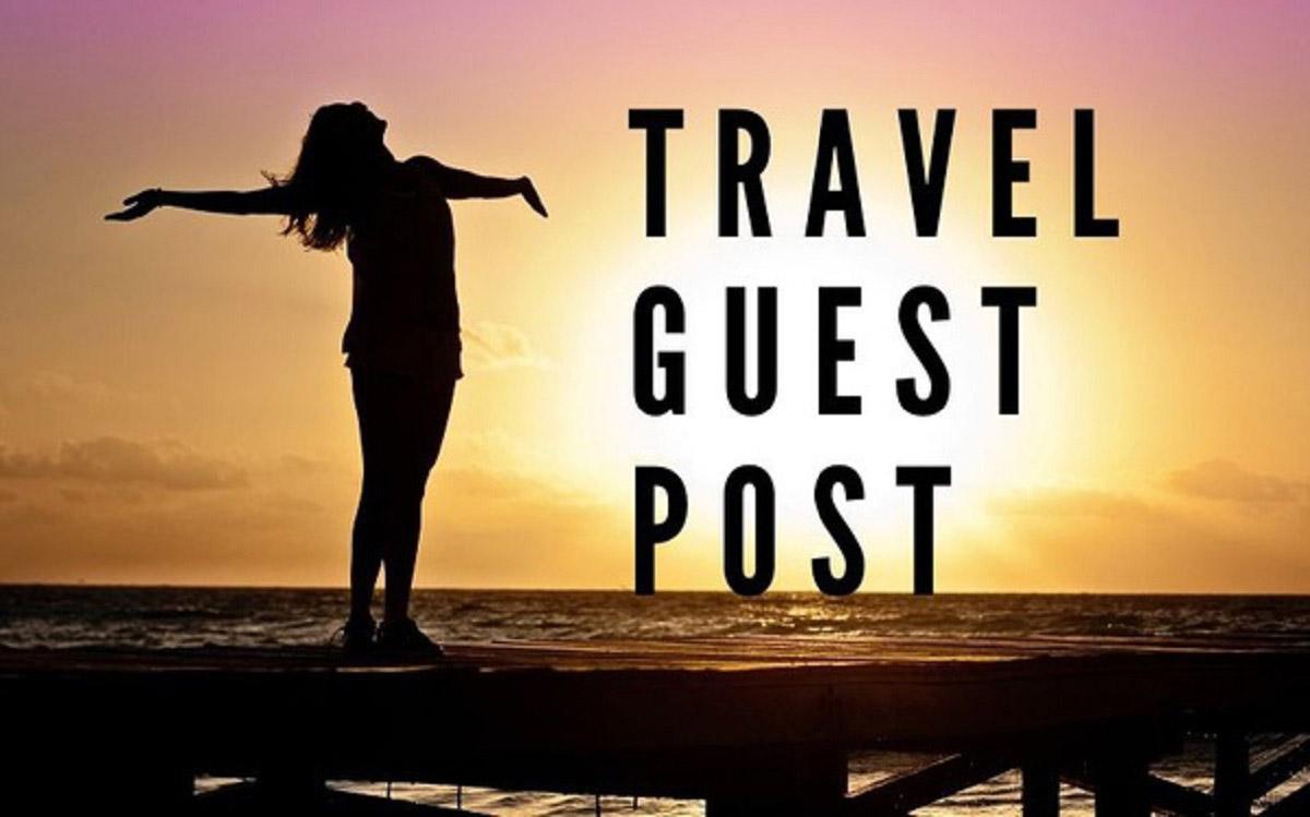 Travel Guest Post High DA Real Travel Blog High Traff...