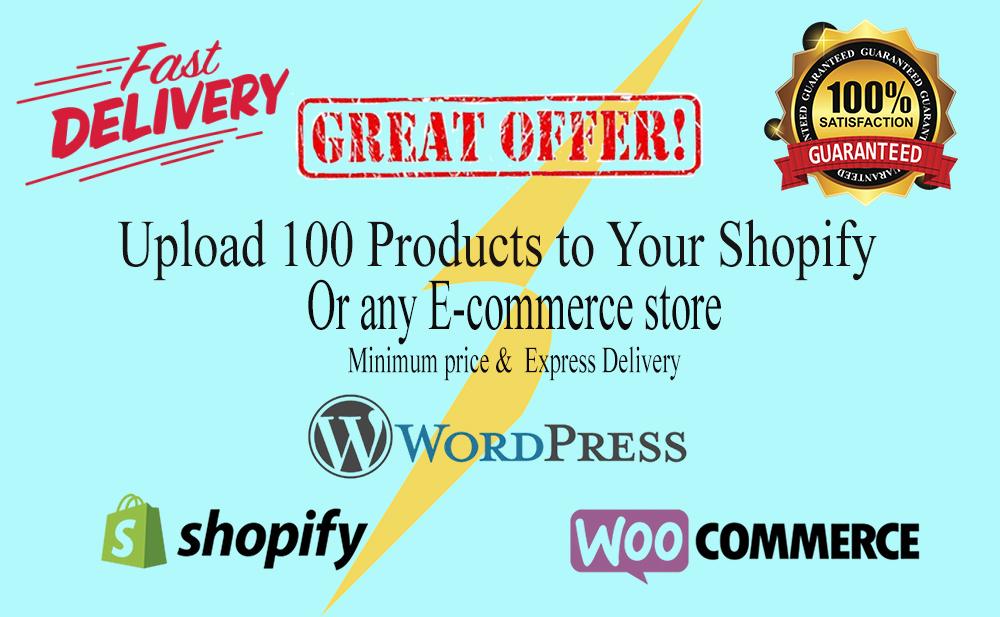 I will upload 100 products to your shopify woocommerc...