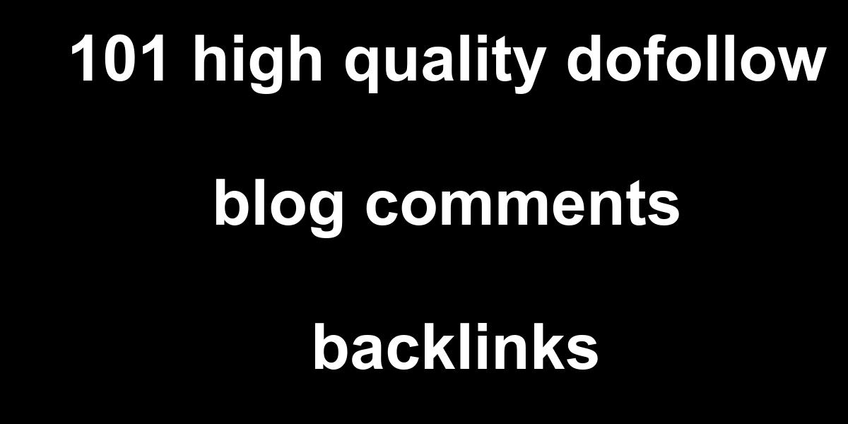 I will Bring 101 high quality dofollow blog comments ...