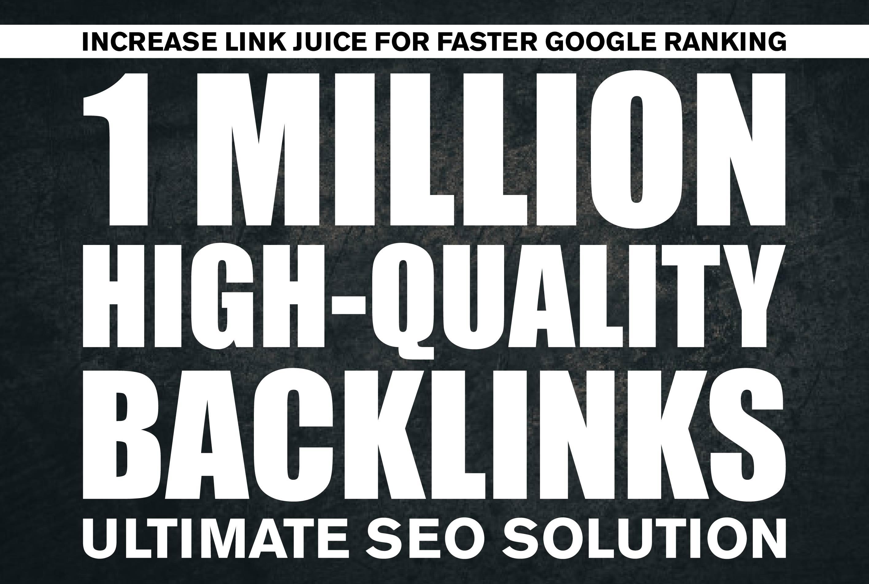 I will provide 1Million Verified High-Quality Backlin...