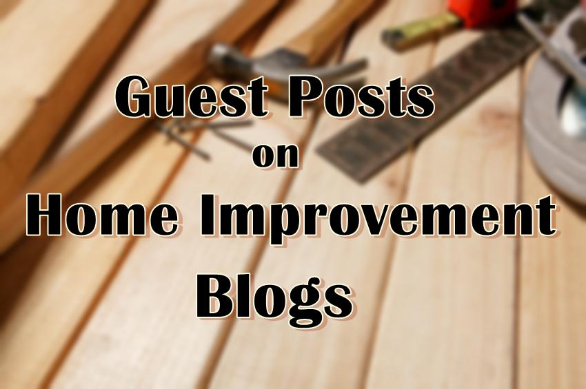 I will publish Home Improvement Guest Posts on my Hig...