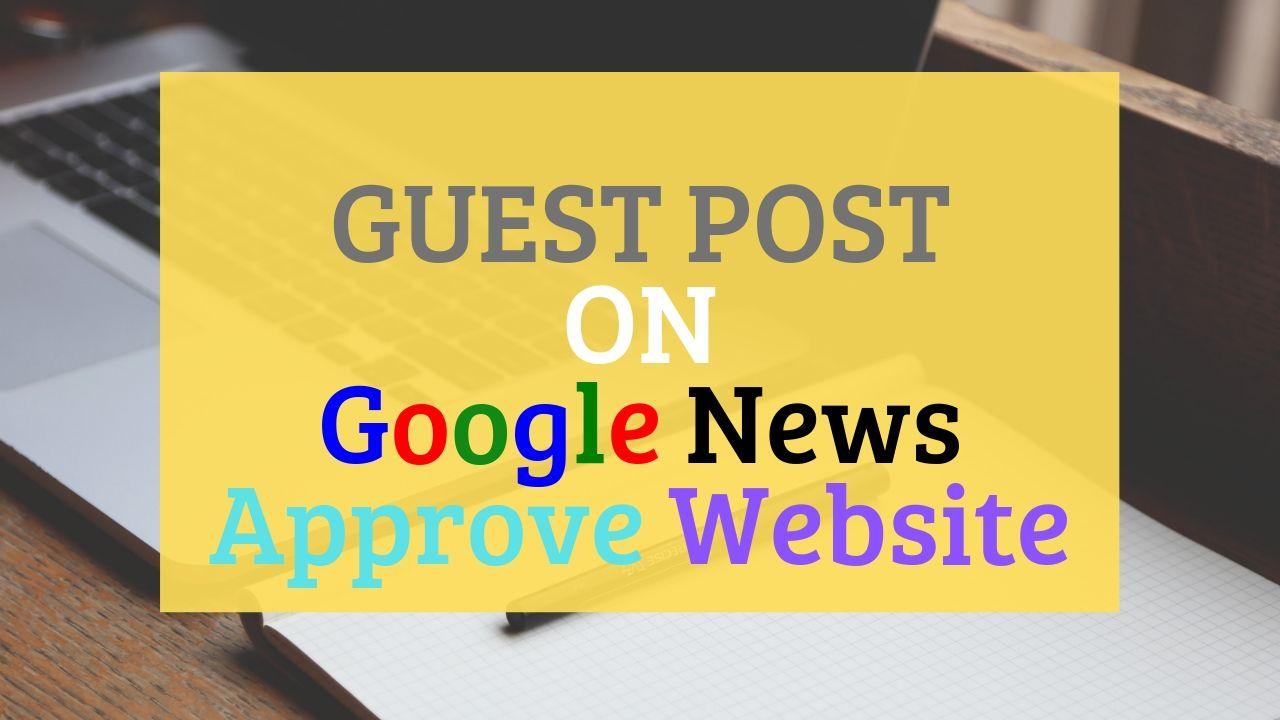 I will provide guest posts on 10 google approved news...