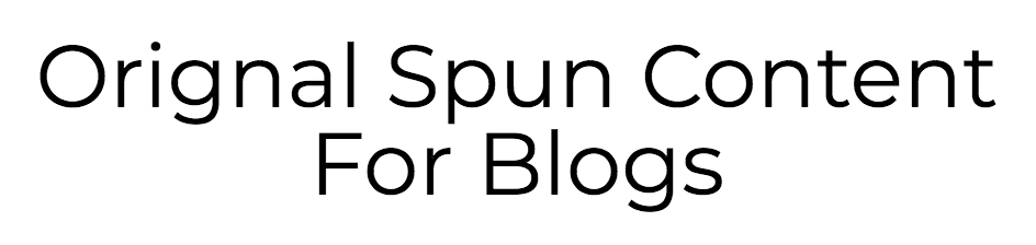 Orignal Spun Content For Blogs