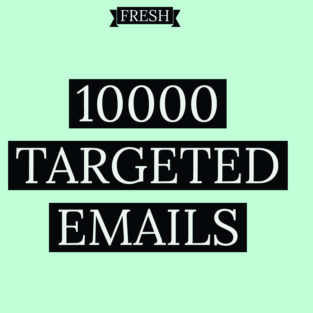 10,000 Targeted Emails, Fresh, Your List Is Not Som...