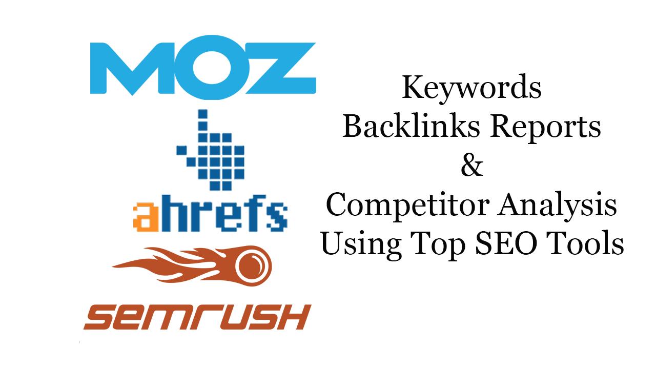 I will give ahrefs, semrush and Moz reports for you