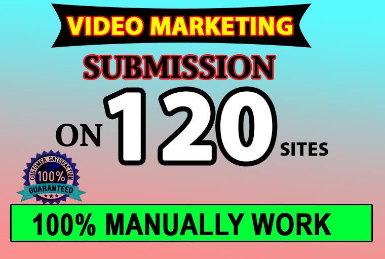 manually video marketing by video submission on 120 v...