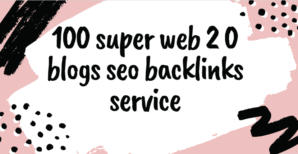 I will do 100 super web 2.0 blogs backlinks seo servi...