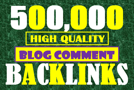 I will build 500,000 tier1 BLOG COMMENT backlinks for...