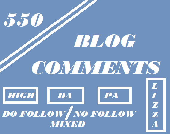 provide 550 blog comments HIGH DA PA do follow and no...