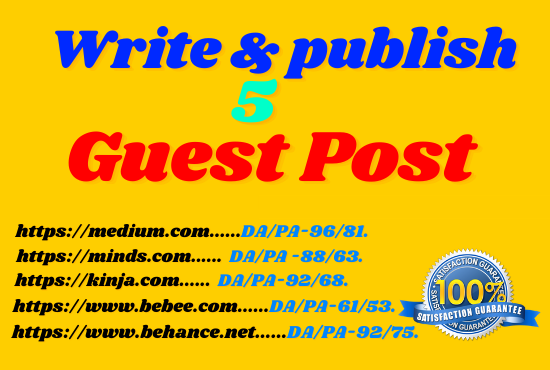 Write and publish 5 guest post on high DA 95 to 60 we...