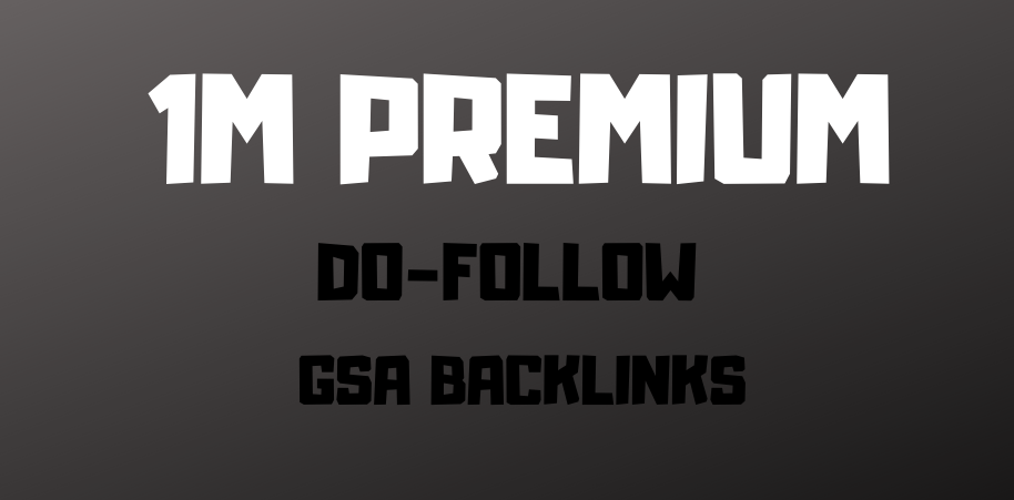 1M premium do-follow GSA backlink to boost your ranki...