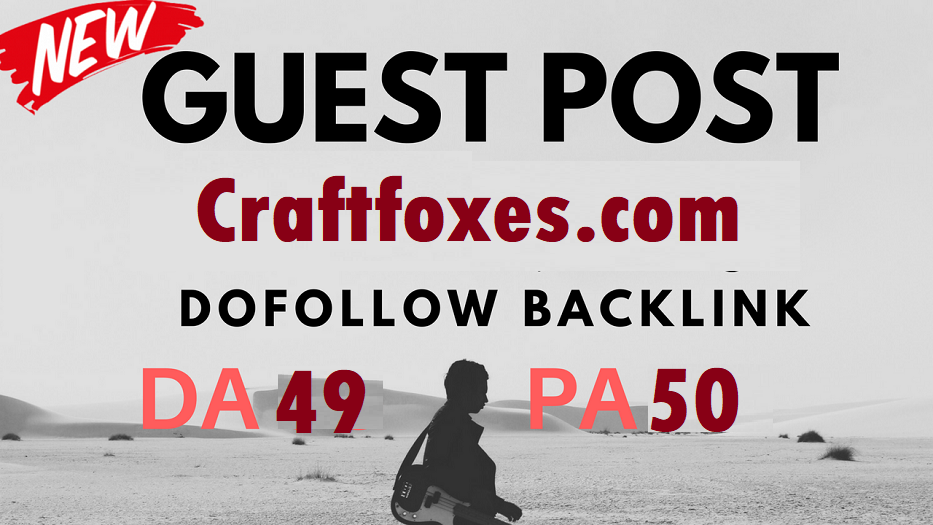 New Offer - Write And Publish Guest Posts on Craftfox...