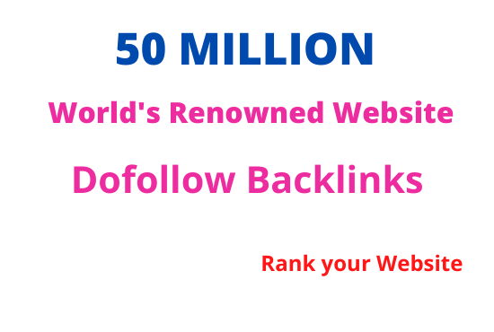 I will build 50 Million SEO dofollow backlinks for go...