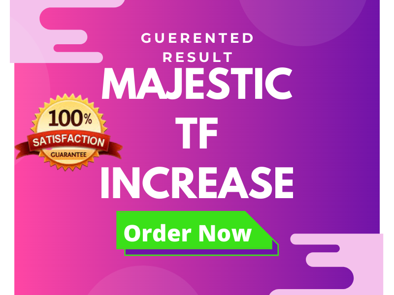 I will increase your 20+ majestic trust flow, increa...