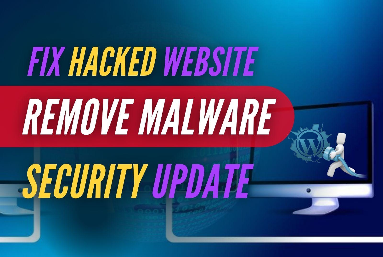 I will remove malware, fix hacked website, update w...