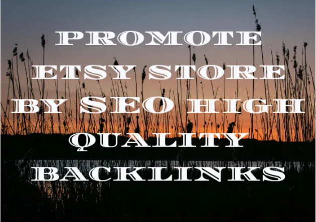 I will promote your etsy store by SEO high quality ba...