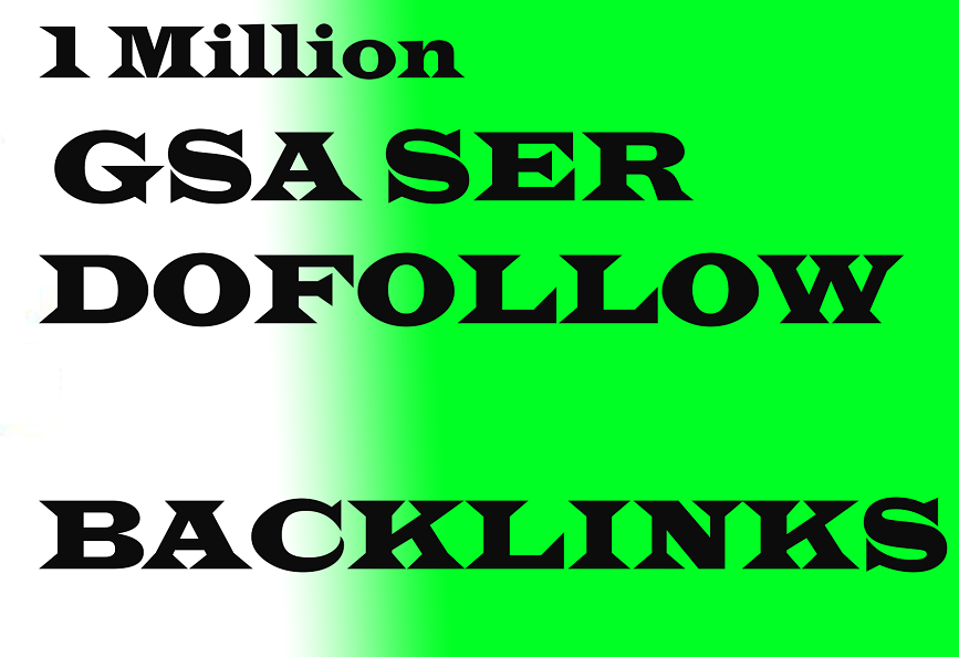 i will create 1 Million GSA SER High Quality Backlink...