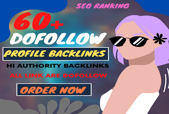 Build 60 Manual 80+ DA DoFollow profile backlinks for...