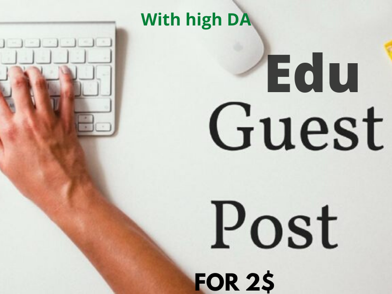 Do high quality Edu Guest post with high DA to google...