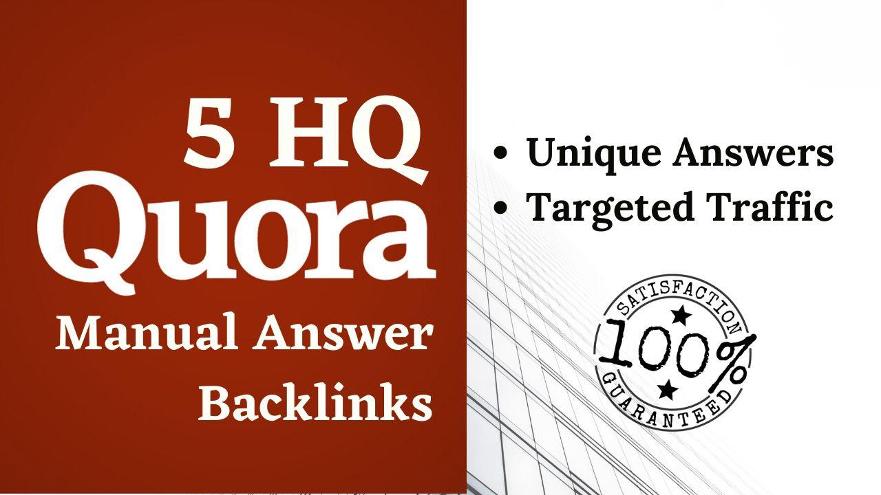 We will provide 5 HQ Quora unique answers with your l...