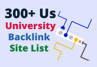 I will provide 300 US university sites list for backl...