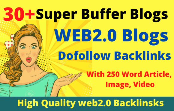 I will provide 30 super web 2 0 buffer blogs Dofollow...